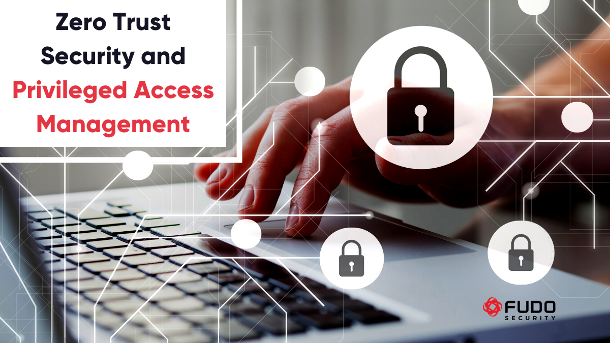 Zero Trust Security And Privileged Access Management - Fudo Security