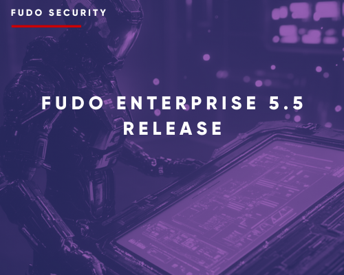 fudo enterprise 5.5. release